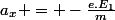a_x = -\frac{e.E_1}{m}