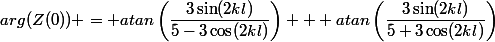 arg(Z(0)) = atan\left(\dfrac{3\sin(2kl)}{5-3\cos(2kl)}\right) + atan\left(\dfrac{3\sin(2kl)}{5+3\cos(2kl)}\right)