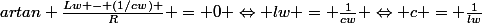 artan \frac{Lw - (1/cw) }{R} = 0 \Leftrightarrow lw = \frac{1}{cw} \Leftrightarrow c = \frac{1}{lw}