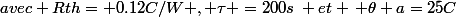 avec Rth= 0.12C/W , \tau =200s\: et \, \theta a=25C
