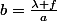 b=\frac{\lambda f}{a}