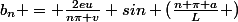 b_n = \frac{2eu}{n\pi v} sin (\frac{n \pi a}{L} )