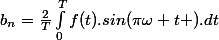 b_n=\frac{2}{T}\int_{0}^{T}f(t).sin(\pi\omega t ).dt