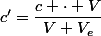 c'=\dfrac{c \cdot V}{V+V_e}