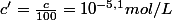 c'=\frac{c}{100}=10^{-5,1}mol/L