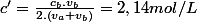 c'=\frac{c_{b}.v_{b}}{2.\left(v_{a}+v_{b}\right)}=2,14mol/L