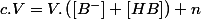 c.V=V.\left(\left[B^{-}\right]+\left[HB\right]\right)+n