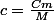 c=\frac{Cm}{M}