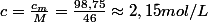 c=\frac{c_{m}}{M}=\frac{98,75}{46}\approx2,15mol/L