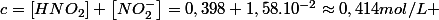 c=\left[HNO_{2}\right]+\left[NO_{2}^{-}\right]=0,398+1,58.10^{-2}\approx0,414mol/L 