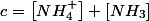 c=\left[NH_{4}^{+}\right]+\left[NH_{3}\right]