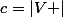 c=\left|V \right|