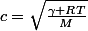 c=\sqrt{\frac{\gamma RT}{M}}