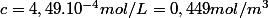 c=4,49.10^{-4}mol/L=0,449mol/m^{3}