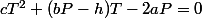 cT^2+(bP-h)T-2aP=0