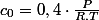 c_{0}=0,4\cdot\frac{P}{R.T}