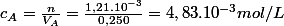 c_{A}=\frac{n}{V_{A}}=\frac{1,21.10^{-3}}{0,250}=4,83.10^{-3}mol/L