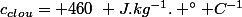 c_{clou}= 460~ J.kg^{-1}. ^\circ C^{-1}