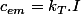 c_{em}=k_{T}.I