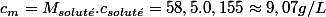 c_{m}=M_{solut\acute{e}}.c_{solut\acute{e}}=58,5.0,155\approx9,07g/L