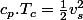 c_{p}.T_{c}=\frac{1}{2}v_{s}^{2}