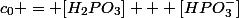 c_0 = [H_2PO_3] + [HPO_3^-]