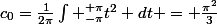c_0=\frac{1}{2\pi}\int _{-\pi}^{+\pi}t^2 dt = \frac{\pi^2}{3}