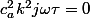 c_a^2k^2j\omega\tau=0
