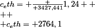 c_eth= \frac { 3427,441}{1,24}  \\  \\ c_eth= 2764,1&nbsp;&nbsp;J/kg/K&nbsp;&nbsp; \\ Est-il correct&nbsp;&nbsp;? \\ Merci d'avance 