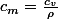c_m=\frac{c_v}{\rho}