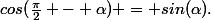cos(\frac{\pi}{2} - \alpha) = sin(\alpha).