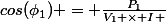 cos(\phi_1) = \frac{P_1}{V_1 \times I }