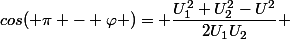 cos( \pi - \varphi )= \dfrac{U_1^2+U_2^2-U^2}{2U_1U_2} 
