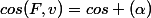cos(F,v)=cos (\alpha)