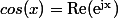 cos(x)=\rm{Re}(e^{jx})