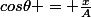 cos\theta = \frac{x}{A}