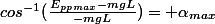 cos^{-1}(\frac{E_{pp}_{max}-mgL}{-mgL})= \alpha_{max}