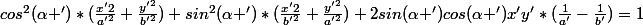 cos^2(\alpha ')*(\frac{x'2}{a'^2}+\frac{y'^2}{b'^2})+sin^2(\alpha ')*(\frac{x'2}{b'^2}+\frac{y'^2}{a'^2})+2sin(\alpha ')cos(\alpha ')x'y'*(\frac{1}{a'}-\frac{1}{b'})=1