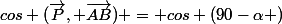 cos (\vec{P}, \vec{AB}) = cos (90-\alpha )