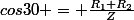 cos30 = \frac{R_1+R_2}{Z}