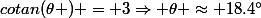cotan(\theta ) = 3\Rightarrow \theta \approx 18.4^{\circ}