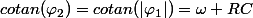 cotan(\varphi_2)=cotan(|\varphi_1|)=\omega RC