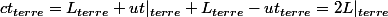 ct_{terre}=L_{terre}+ut|_{terre}+L_{terre}-ut_{terre}=2L|_{terre}