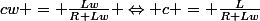 cw = \frac{Lw}{R+Lw} \Leftrightarrow c = \frac{L}{R+Lw}