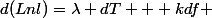 d(Lnl)=\lambda dT + kdf 