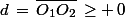d\,=\,\bar{O_1O_2}\,\ge \,0