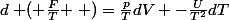 d\left ( \frac{F}{T} \right )=\frac{p}{T}dV -\frac{U}{T^{2}}dT