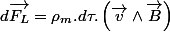 d\overrightarrow{F_{L}}=\rho_{m}.d\tau.\left(\overrightarrow{v}\wedge\overrightarrow{B}\right)