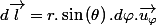 d\overrightarrow{l}=r.\sin\left(\theta\right).d\varphi.\overrightarrow{u_{\varphi}}