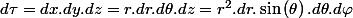 d\tau=dx.dy.dz=r.dr.d\theta.dz=r^{2}.dr.\sin\left(\theta\right).d\theta.d\varphi